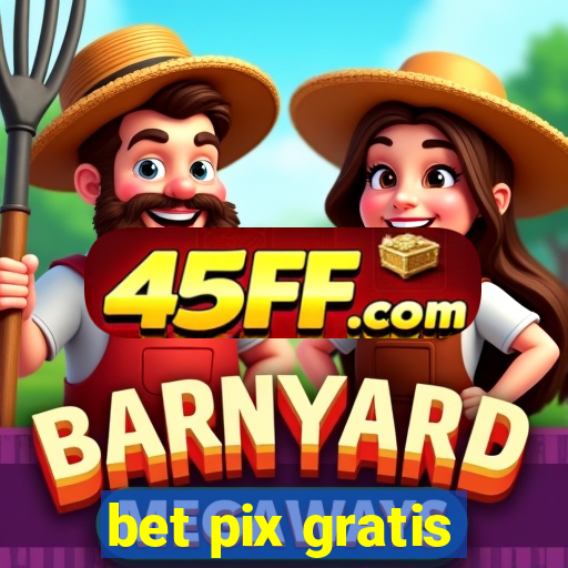 bet pix gratis